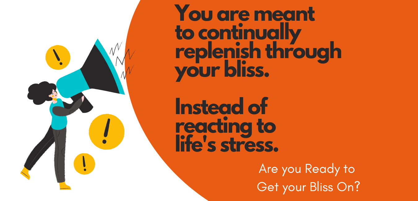 Did you know that you were meant to continually replenish through bliss instead of reacting to life’s stress (Website) (1)-1